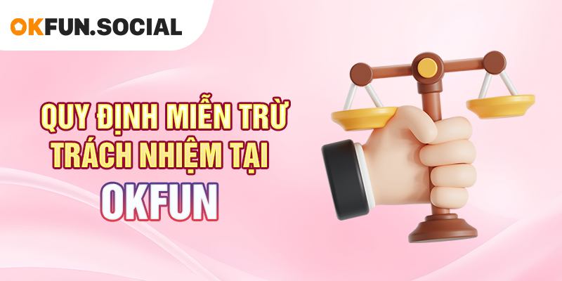 Quy định miễn trừ trách nhiệm tại OKFUN