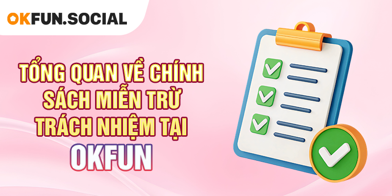 Tổng quan về chính sách miễn trừ trách nhiệm tại OKFUN