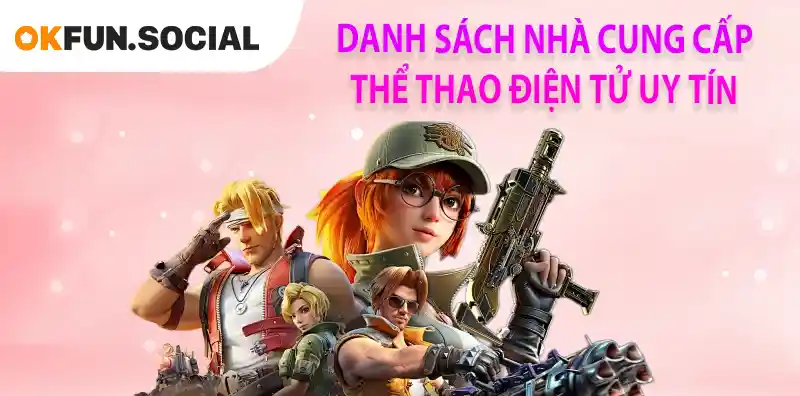 DANH SÁCH NHÀ CUNG CẤP THỂ THAO ĐIỆN TỬ UY TÍN