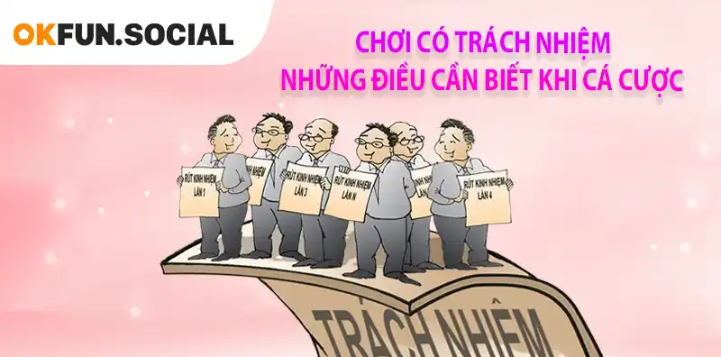 CHƠI CÓ TRÁCH NHIỆM - NHỮNG ĐIỀU CẦN BIẾT KHI CÁ CƯỢC